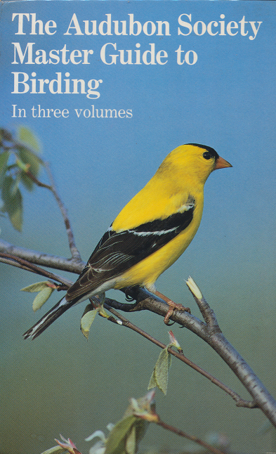 The Audubon Society Master Guide to Birding In three volumes