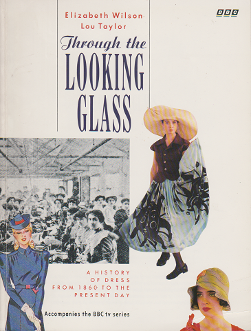 Through the LOOKING GLASS - A History of Dress from 1860 to The Present Day