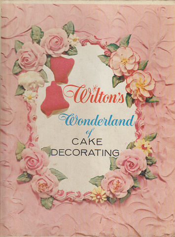 Wilton's Wonderland of CAKE DECORATING
