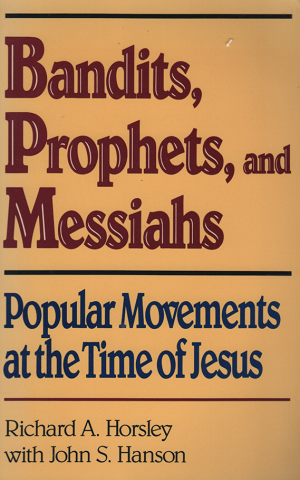 Bandits, prophets, and messiahs : popular movements in the time of Jesus
