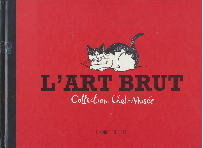 L'ART BRUT　Cllection Chat-Musee