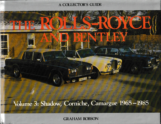 THE　ROLLS-ROYCE　AND　BENTLEY　Volume3;Shadow,Corniche,Camargue1965-1985