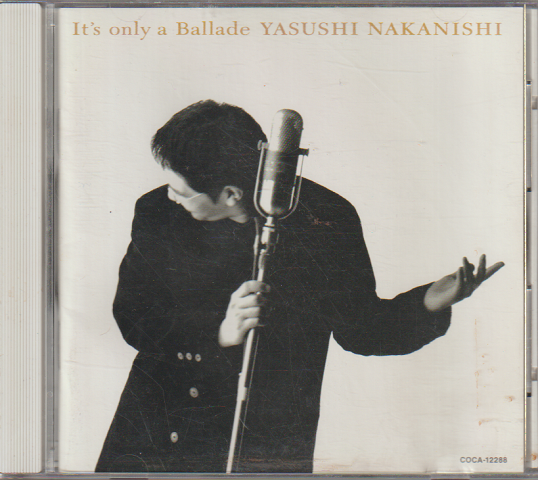 CD「 It's only a Ballade / YASUSHI NAKANISHI 」