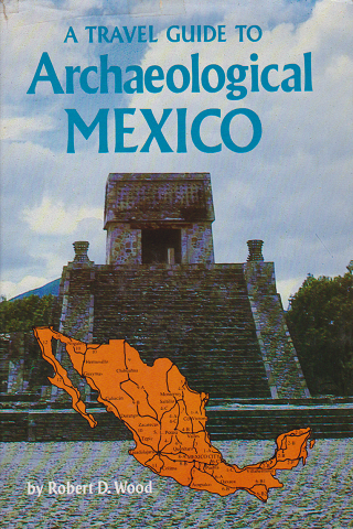 A Travel Guide to Archaeological Mexico