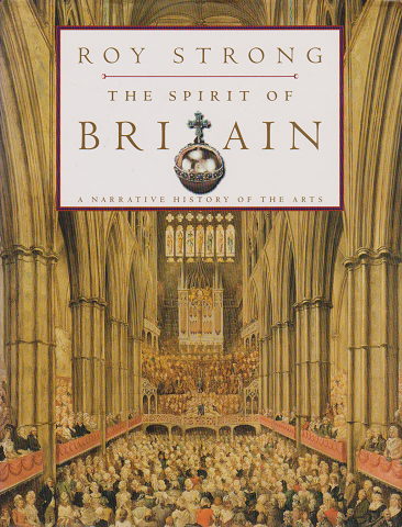 THE SPIRIT OF BRITAIN    A NARRATIVE HISTORY OF THE ARTS