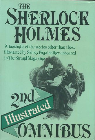 The second Sherlock Holmes illustrated omnibus : a facsimile edition of Sir Arthur Conan Doyle's Sherlock Holmes stories other than those illustrated by Sidney Paget as they originally appeared in The Strand Magazine