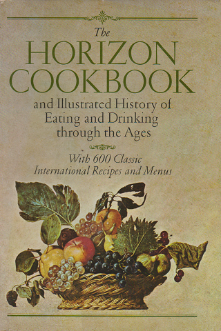 The Horizon Cookbook and Illustrated History of Eating and Drinking
