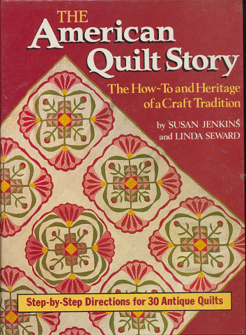 The American quilt story : the how-to and heritage of a craft tradition