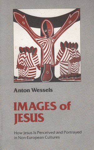 Images of Jesus : how Jesus is perceived and portrayed in non-European cultures