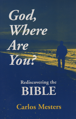 God, where are you? : rediscovering the Bible