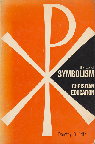 the use of SYMBOLISM in CHRISTIAN EDUCATION