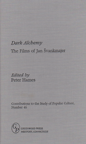 Dark Alchemy The Films of Jan Svankmajer