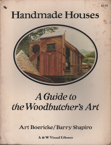 Handmade Houses : A Guide to Woodbutcher's Art