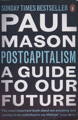 PostCapitalism : a guide to our future