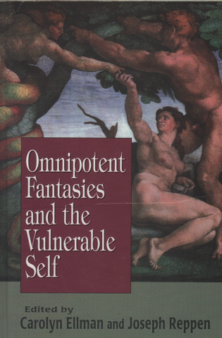 Omnipotent Fantasies and the Vulnerable Self