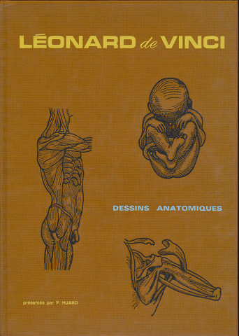 L〓onard de Vinci : dessins anatomiques (anatomie artistique, descriptive et fonctionnelle)