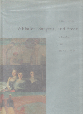 Impressionists　Whistler,Sargent, and Steer in London from Tate Collection